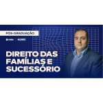 Pós-graduação em Direito das Famílias e Sucessório (3ª Turma) (CEISC 2025)